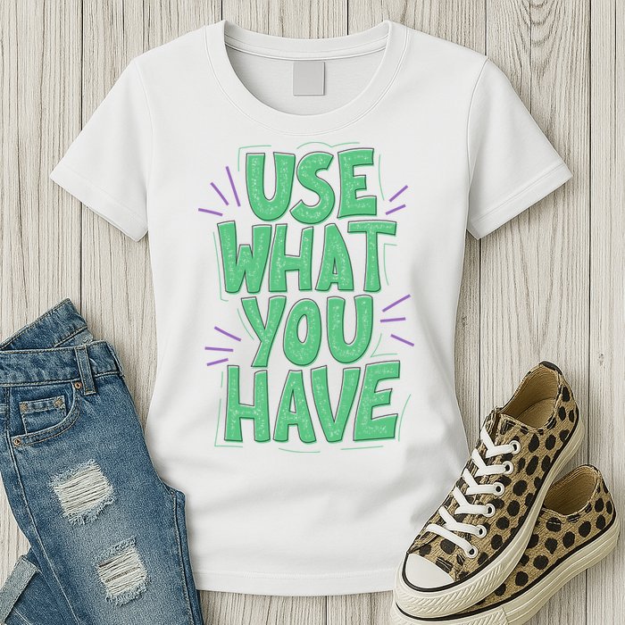 Use What You Have Earth Day Womens T-Shirt