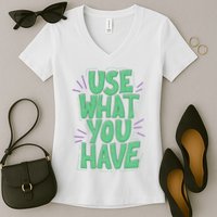 Use What You Have Earth Day Women's V-Neck T-Shirt