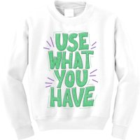 Use What You Have Earth Day Kids Sweatshirt