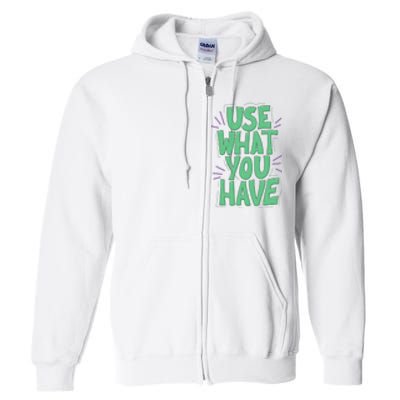 Use What You Have Earth Day Full Zip Hoodie