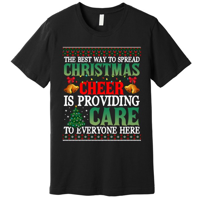 Ugly Xmas Christmas Cheer Is Providing Care To Everyone Here Premium T-Shirt