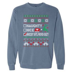 Ugly Xmas Funny Nice Naughty Innocent Until Proven Guilty Gift Garment-Dyed Sweatshirt