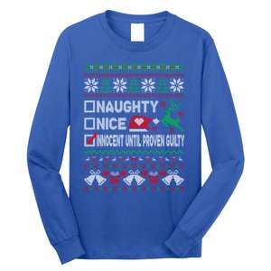 Ugly Xmas Funny Nice Naughty Innocent Until Proven Guilty Gift Long Sleeve Shirt