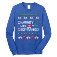 Ugly Xmas Funny Nice Naughty Innocent Until Proven Guilty Gift Long Sleeve Shirt