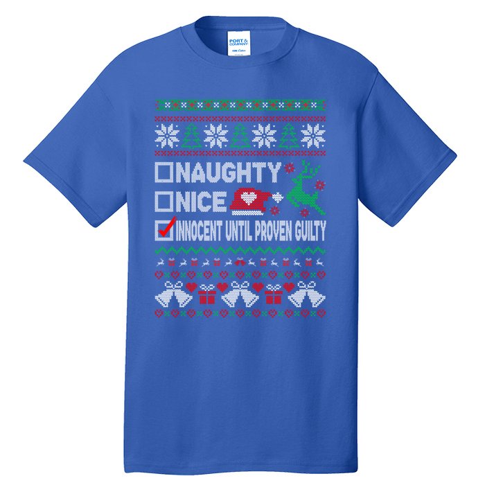 Ugly Xmas Funny Nice Naughty Innocent Until Proven Guilty Gift Tall T-Shirt