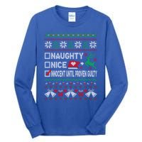 Ugly Xmas Funny Nice Naughty Innocent Until Proven Guilty Gift Tall Long Sleeve T-Shirt