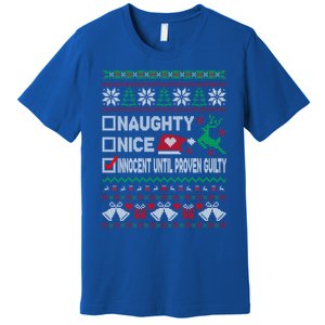 Ugly Xmas Funny Nice Naughty Innocent Until Proven Guilty Gift Premium T-Shirt