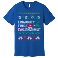 Ugly Xmas Funny Nice Naughty Innocent Until Proven Guilty Gift Premium T-Shirt