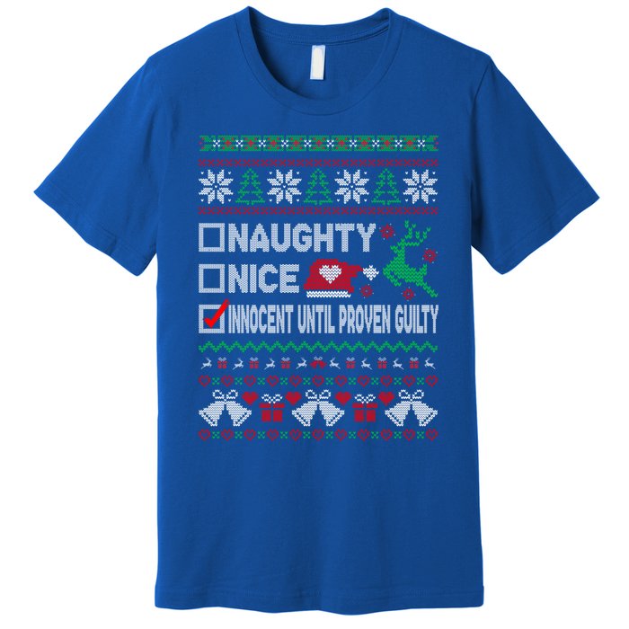 Ugly Xmas Funny Nice Naughty Innocent Until Proven Guilty Gift Premium T-Shirt