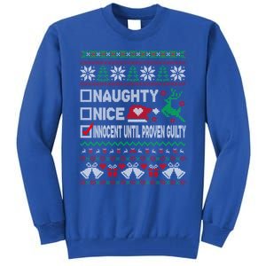 Ugly Xmas Funny Nice Naughty Innocent Until Proven Guilty Gift Tall Sweatshirt