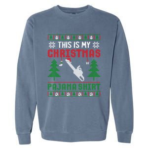 Ugly Xmas Sweater Chainsaw This Is My Christmas Pajama Gift Garment-Dyed Sweatshirt