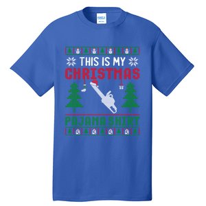 Ugly Xmas Sweater Chainsaw This Is My Christmas Pajama Gift Tall T-Shirt