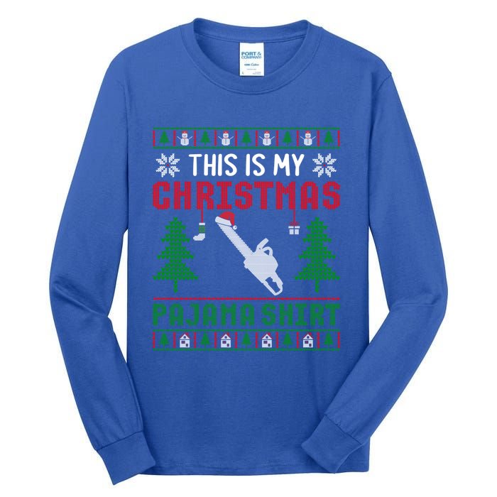 Ugly Xmas Sweater Chainsaw This Is My Christmas Pajama Gift Tall Long Sleeve T-Shirt