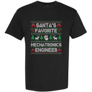 Ugly Xmas Sweater SantaS Favorite Mechatronics Engineer Gift Garment-Dyed Heavyweight T-Shirt