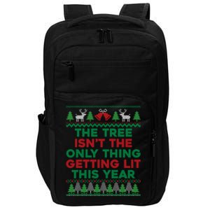 Ugly Xmas The Tree IsnT Only Thing Getting Lit This Year Gift Impact Tech Backpack