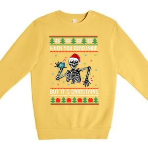 Ugly Xmas When YouRe Dead Inside But Its Christmas Season Gift Premium Crewneck Sweatshirt