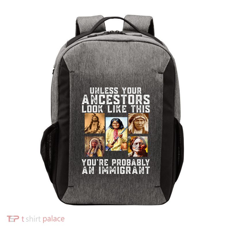 Unless Your Ancestors Look Like This YouRe Immigrant Vector Backpack