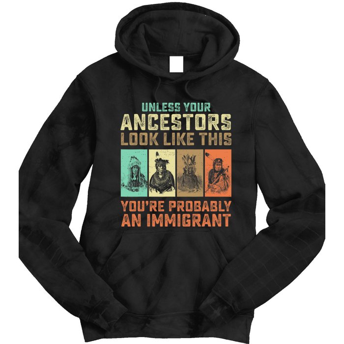 Unless Your Ancestors American YouRe Probably An Immigrant Tie Dye Hoodie