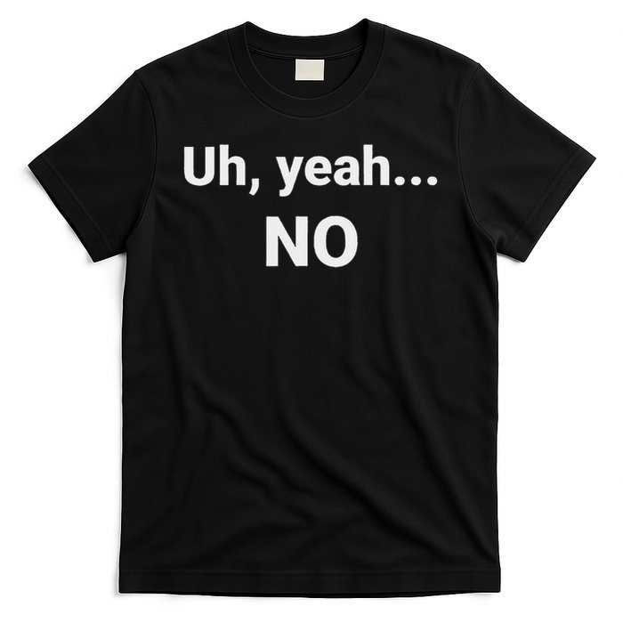 Uh, Yeah... No T-Shirt