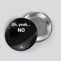 Uh, Yeah... No Button