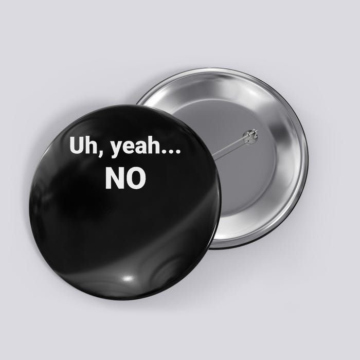 Uh, Yeah... No Button
