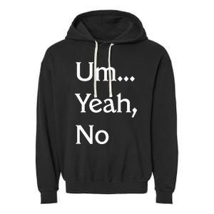 Um Yeah No Funny Saying N Tween Garment-Dyed Fleece Hoodie