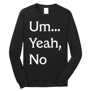 Um Yeah No Funny Saying N Tween Long Sleeve Shirt