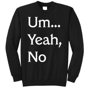 Um Yeah No Funny Saying N Tween Sweatshirt