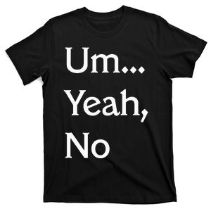 Um Yeah No Funny Saying N Tween T-Shirt