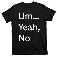 Um Yeah No Funny Saying N Tween T-Shirt