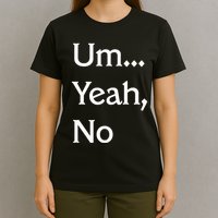 Um Yeah No Funny Saying N Tween T-Shirt