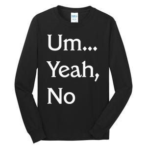 Um Yeah No Funny Saying N Tween Tall Long Sleeve T-Shirt