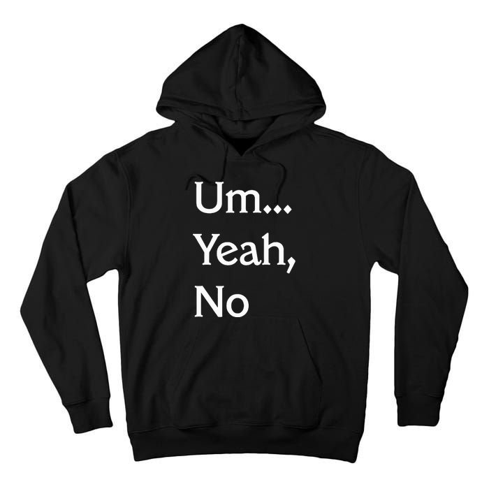 Um Yeah No Funny Saying N Tween Tall Hoodie