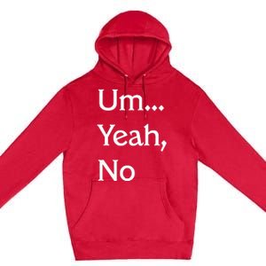 Um Yeah No Funny Saying N Tween Premium Pullover Hoodie