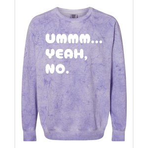 Ummm... Yeah No. Funny Sarcastic Friend Colorblast Crewneck Sweatshirt