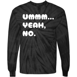 Ummm... Yeah No. Funny Sarcastic Friend Tie-Dye Long Sleeve Shirt