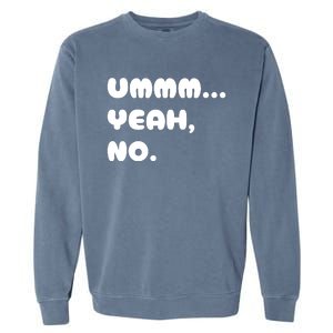 Ummm... Yeah No. Funny Sarcastic Friend Garment-Dyed Sweatshirt