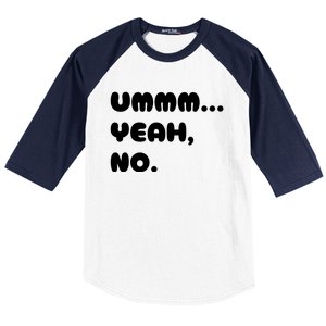 Ummm... Yeah No. Funny Sarcastic Friend Baseball Sleeve Shirt