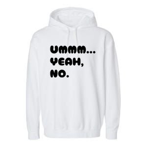 Ummm... Yeah No. Funny Sarcastic Friend Garment-Dyed Fleece Hoodie