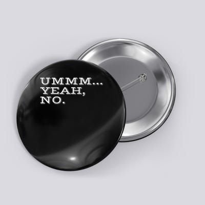 Ummm... Yeah, No. Funny Sarcastic Attitude Gift Button