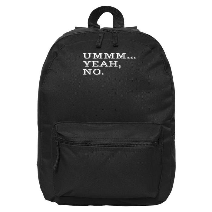 Ummm... Yeah, No. Funny Sarcastic Attitude Gift 16 in Basic Backpack