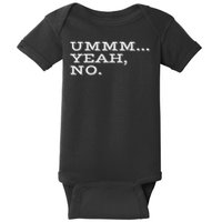Ummm... Yeah, No. Funny Sarcastic Attitude Gift Baby Bodysuit