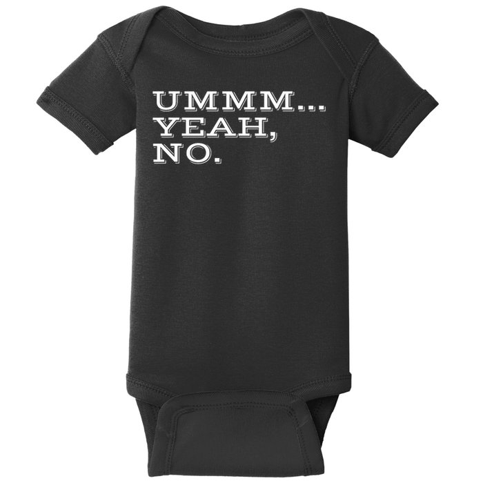 Ummm... Yeah, No. Funny Sarcastic Attitude Gift Baby Bodysuit