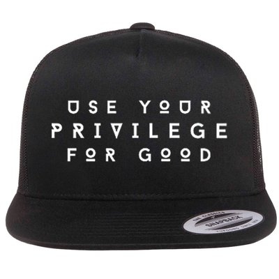 Use Your Privilege For Good - Human Rights Ally Flat Bill Trucker Hat