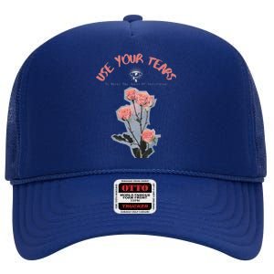 Use Your Tears To Water The Seeds Of Resistance Roses High Crown Mesh Back Trucker Hat