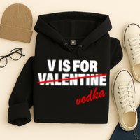 V Is For Val VODKA Hoodie