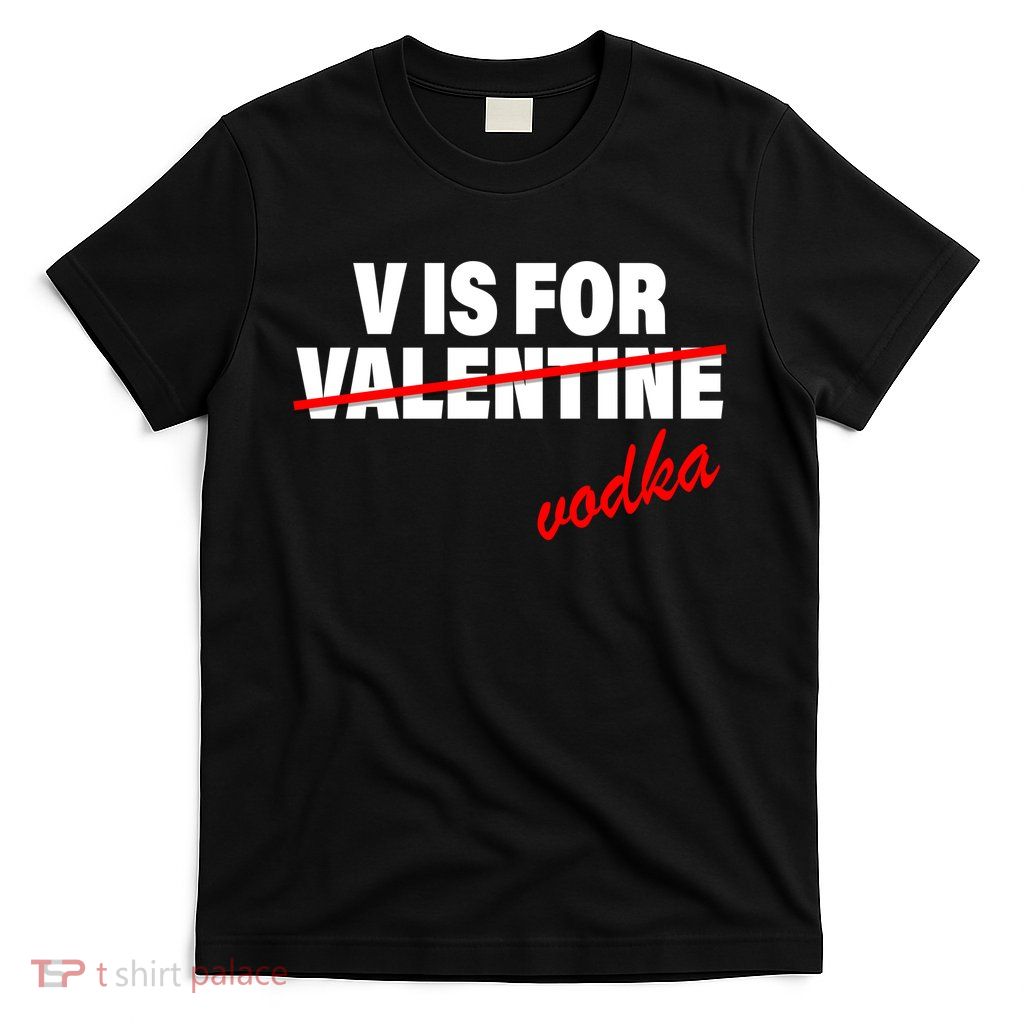 V Is For Val VODKA T-Shirt