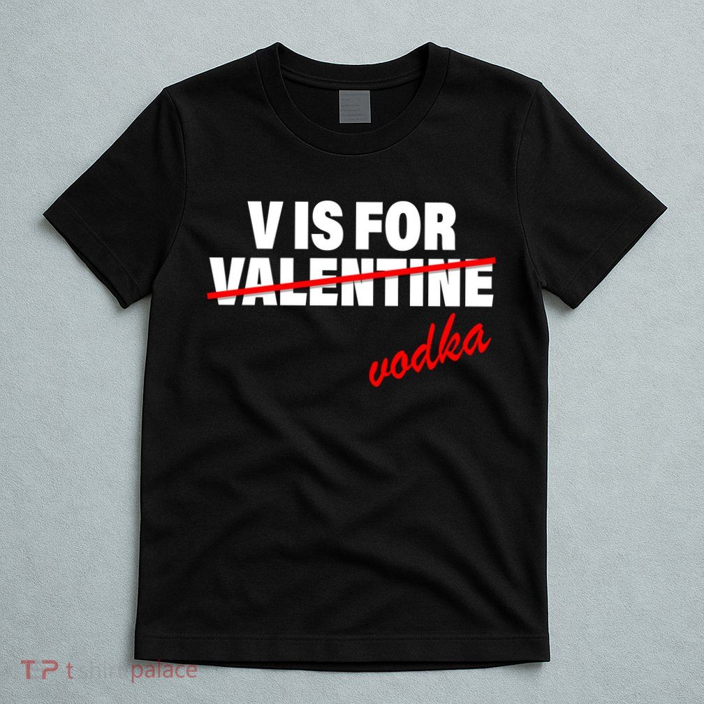 V Is For Val VODKA T-Shirt