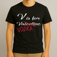 V Is For Valentine Vodka T-Shirt