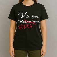 V Is For Valentine Vodka T-Shirt